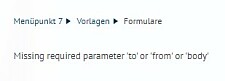 Fehlermeldung Missing required parameter to or from or body